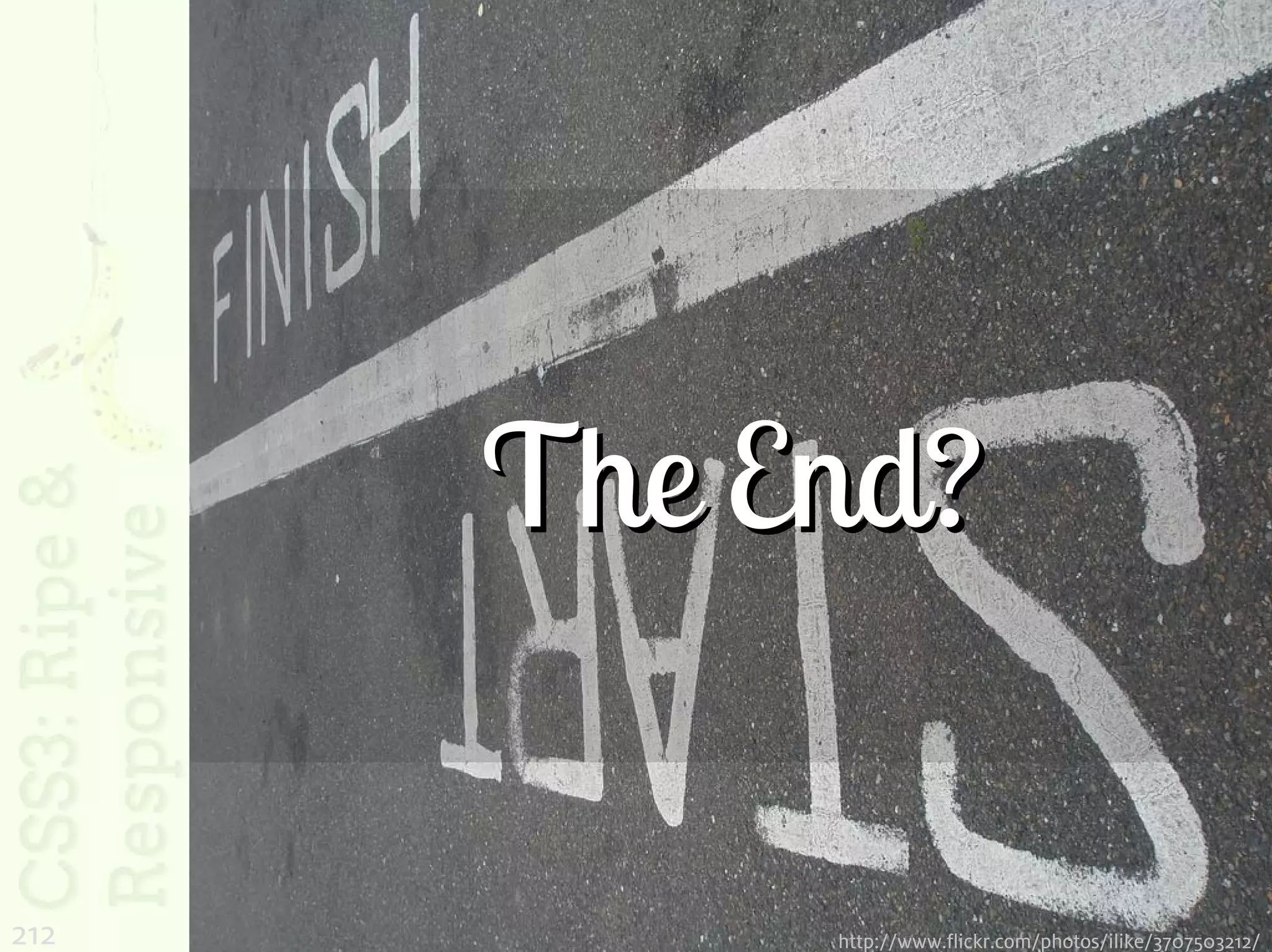 The End?

212        http://www.flickr.com/photos/ilike/3707503212/
 
