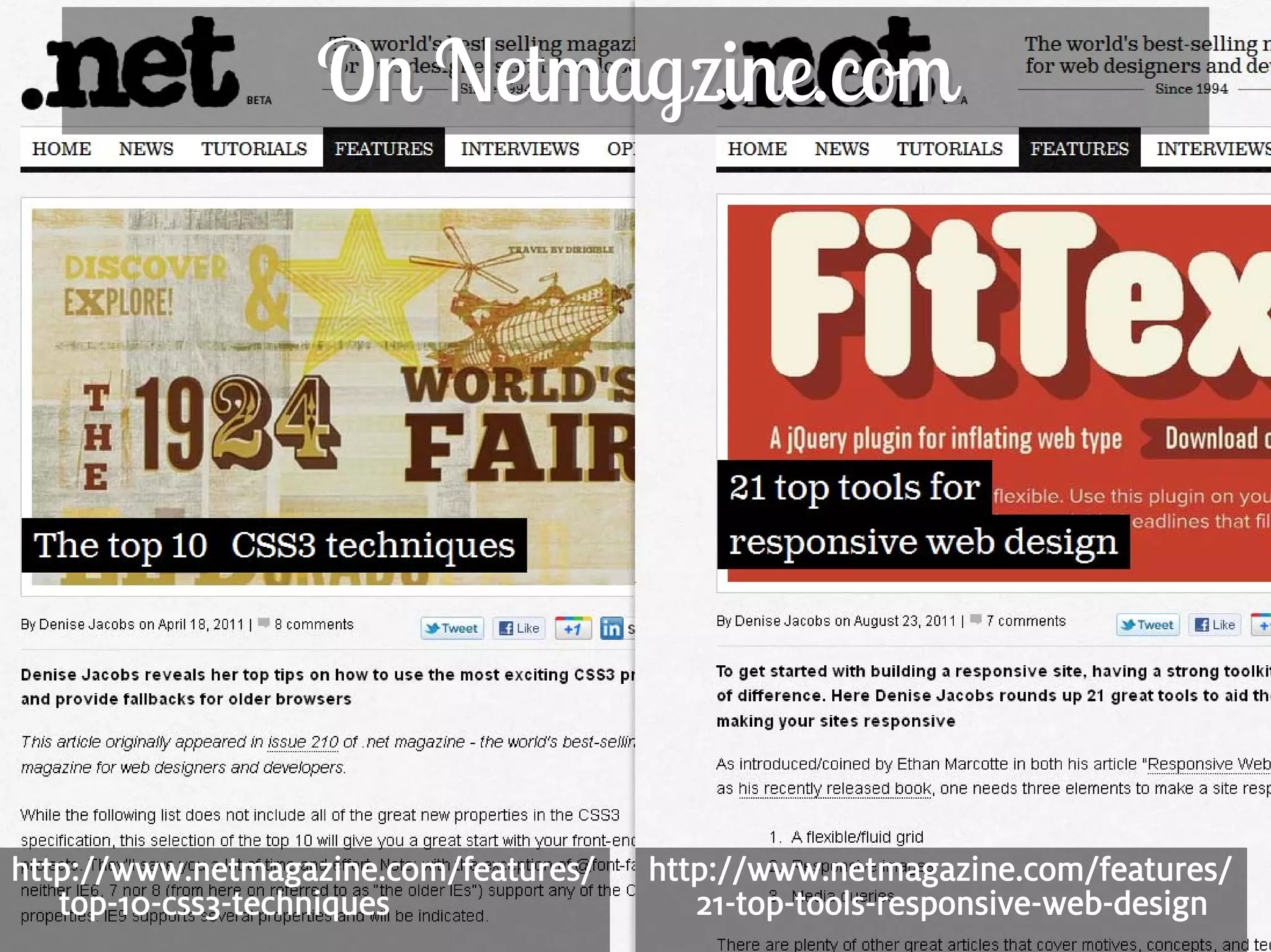 On Netmagzine.com




http://www.netmagazine.com/features/   http://www.netmagazine.com/features/
    top-10-css3-techniques                21-top-tools-responsive-web-design
218
 