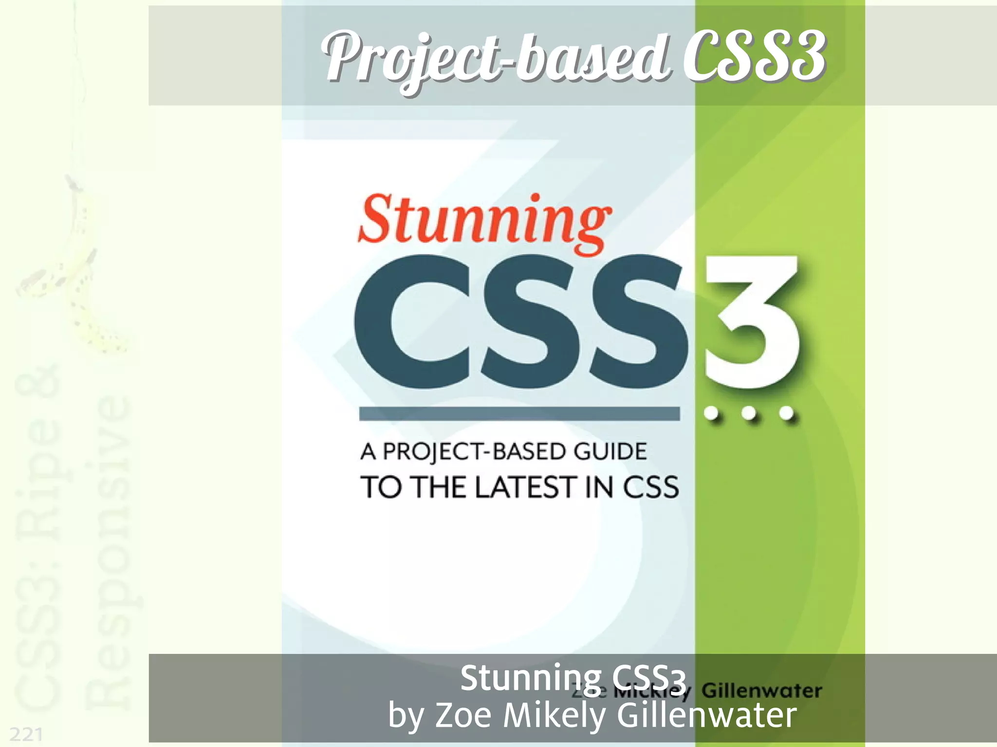 Project-based CSS3




            Stunning CSS3
221
        by Zoe Mikely Gillenwater
 
