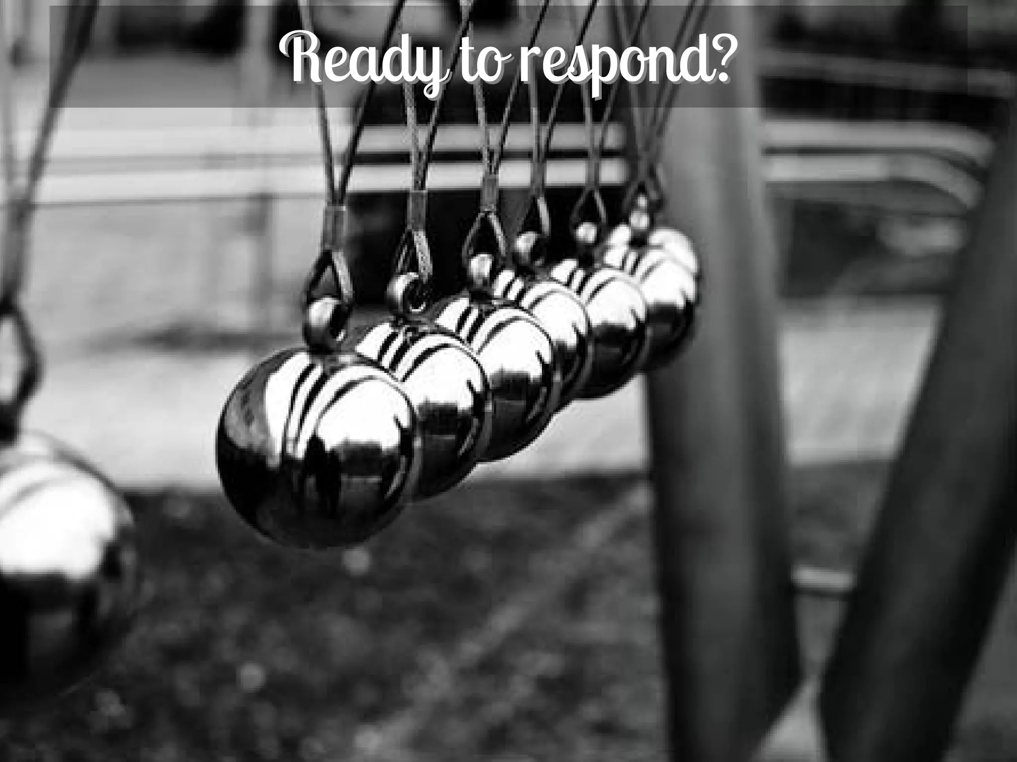 Ready to respond?




5
 