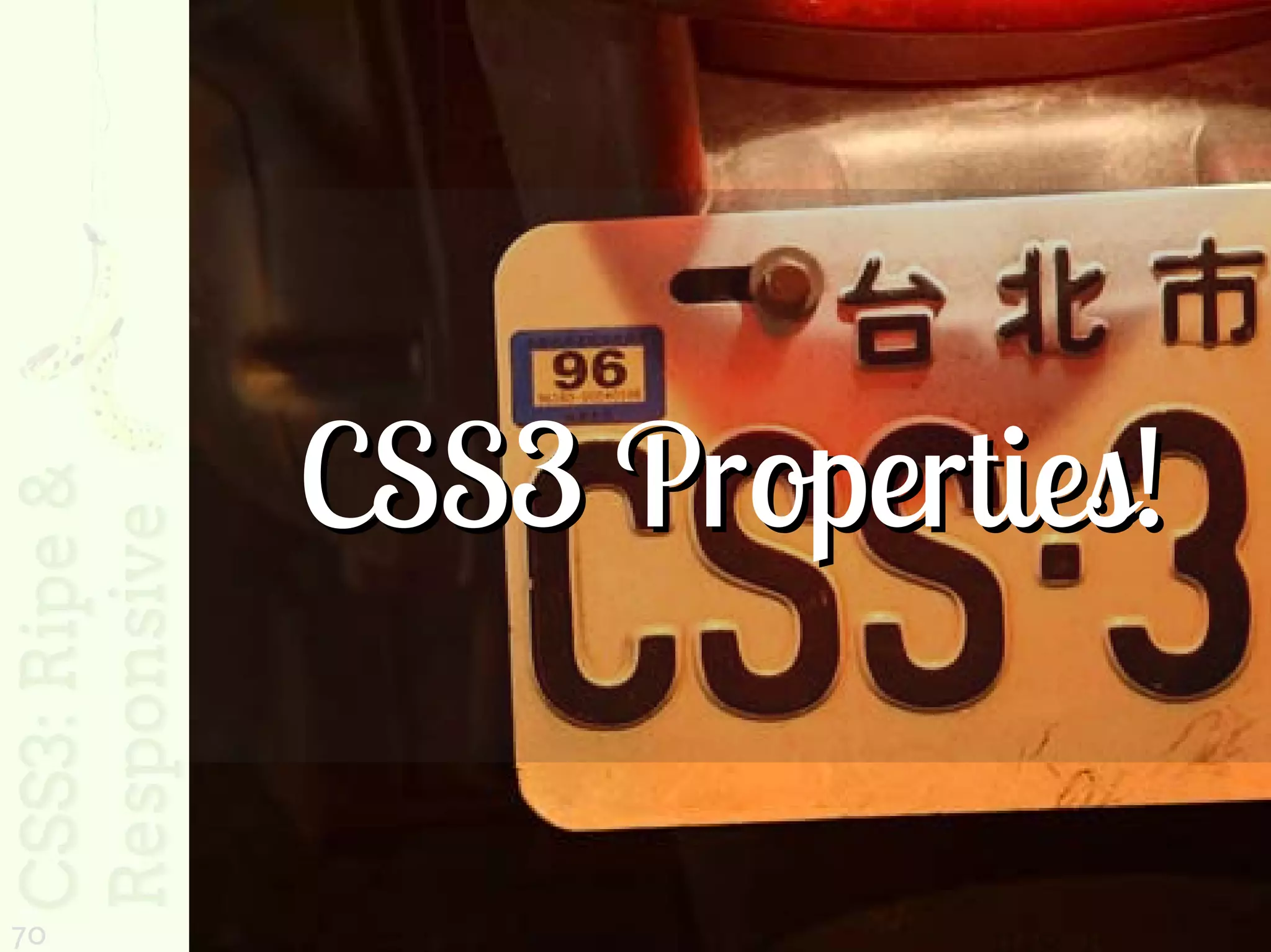 CSS3 Properties!

70
 