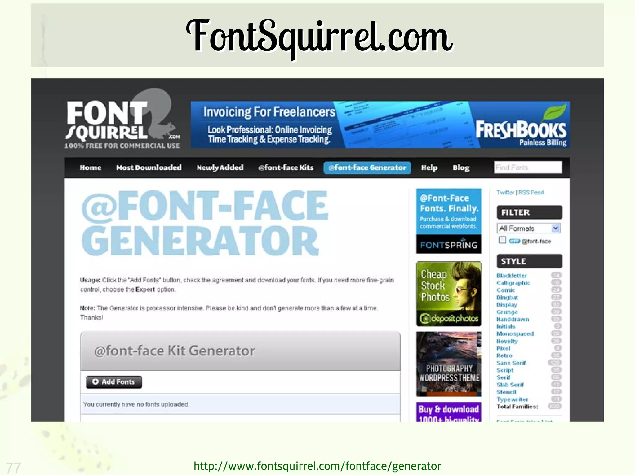 FontSquirrel.com




77   http://www.fontsquirrel.com/fontface/generator
 