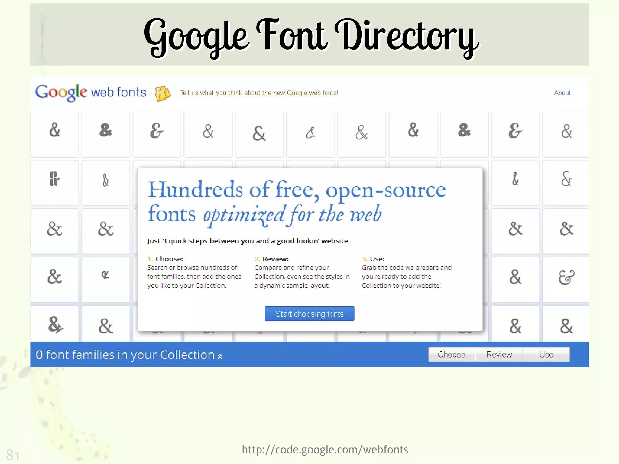 Google Font Directory




           http://code.google.com/webfonts
81
 