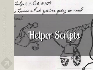 Helper Scripts

101          http://www.flickr.com/photos/keystricken/386106987/
 