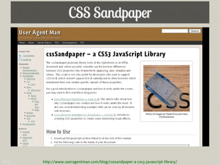 CSS Sandpaper




105   http://www.useragentman.com/blog/csssandpaper-a-css3-javascript-library/
 