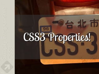 CSS3 Properties!

112
 