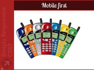 Mobile first




15
 