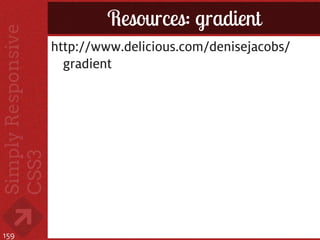 Resources: gradient
      http://www.delicious.com/denisejacobs/
        gradient




159
 
