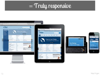 = Truly responsive




19                        http://ri.gov
 