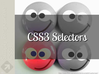 CSS3 Selectors

197          http://www.flickr.com/photos/jamiecampbell/446301597/
 