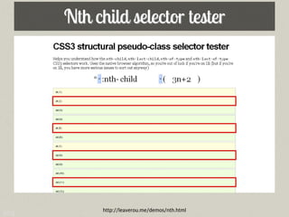 Nth child selector tester




            http://leaverou.me/demos/nth.html
205
 