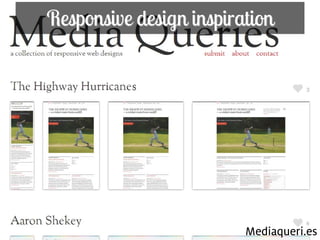 Responsive design inspiration




36                            Mediaqueri.es
 