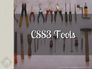 CSS3 Tools

93         http://www.flickr.com/photos/johnsnape/4258191545/
 