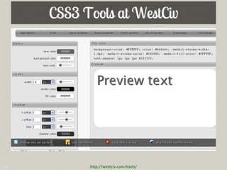 CSS3 Tools at WestCiv




99         http://westciv.com/tools/
 