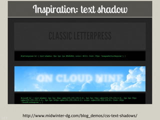 Inspiration: text shadow




147   http://www.midwinter-dg.com/blog_demos/css-text-shadows/
 
