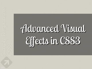 Advanced Visual
       Effects in CSS3

160
 