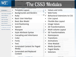 The CSS3 Modules
     • Template Layout               •   Values and Units
     • Backgrounds and Borders       •   Web Fo...