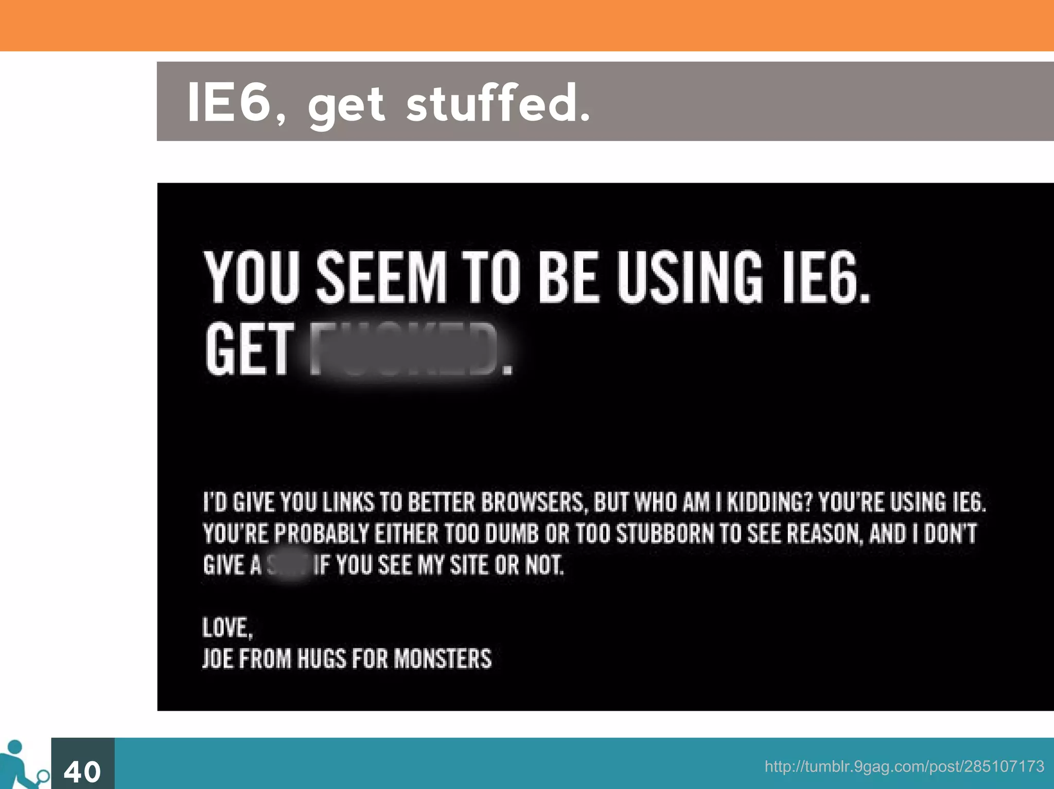 IE6, get stuffed.




40                       http://tumblr.9gag.com/post/285107173
 