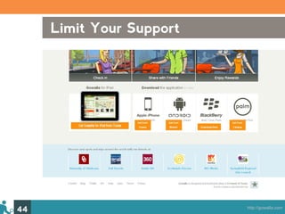 Limit Your Support




44                        http://gowalla.com
 