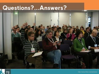 Questions?...Answers?




 72                     http://www.flickr.com/photos/
 