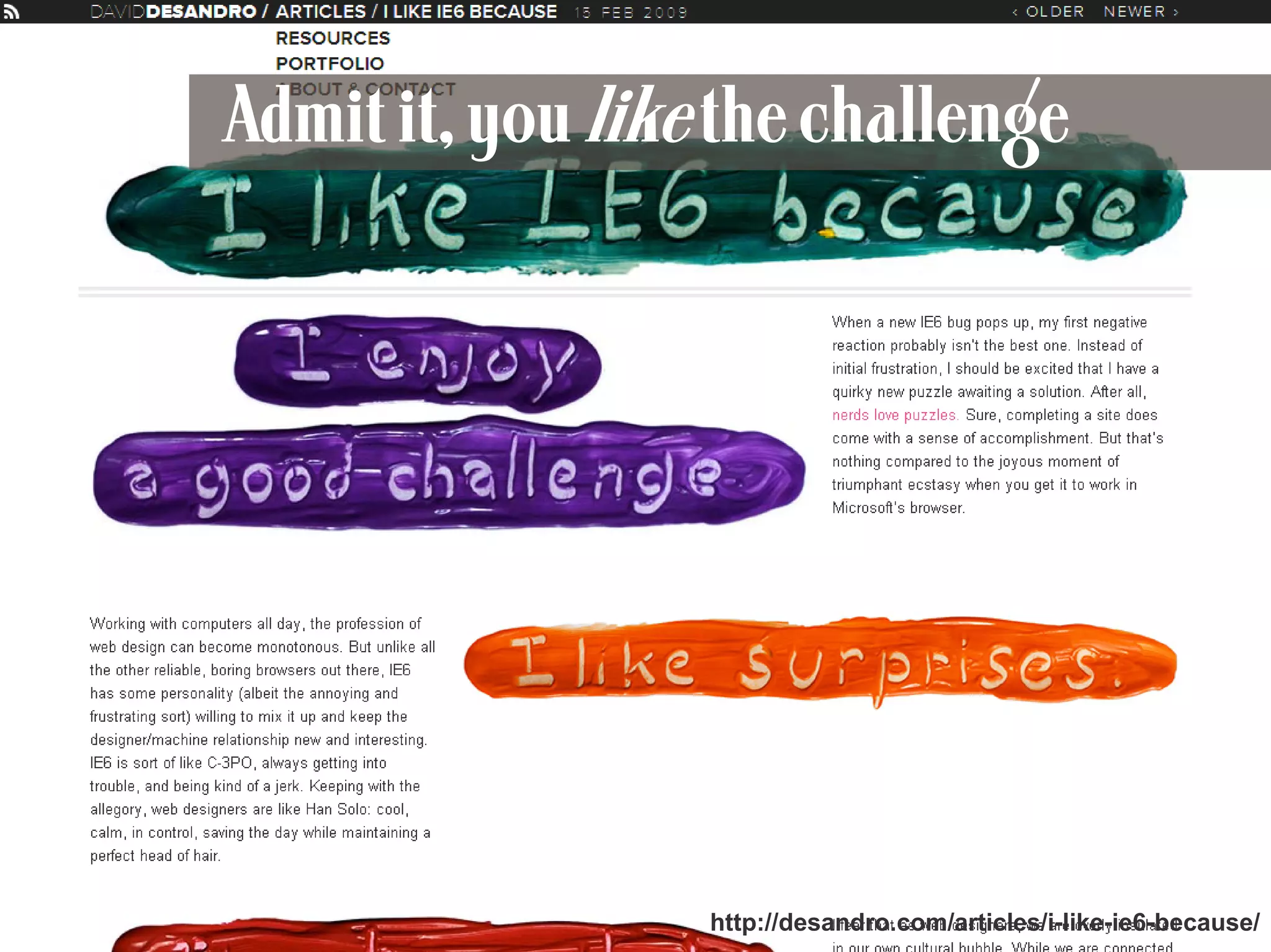 Admit it, you like the challenge




108                     http://desandro.com/articles/i-like-ie6-because/
 