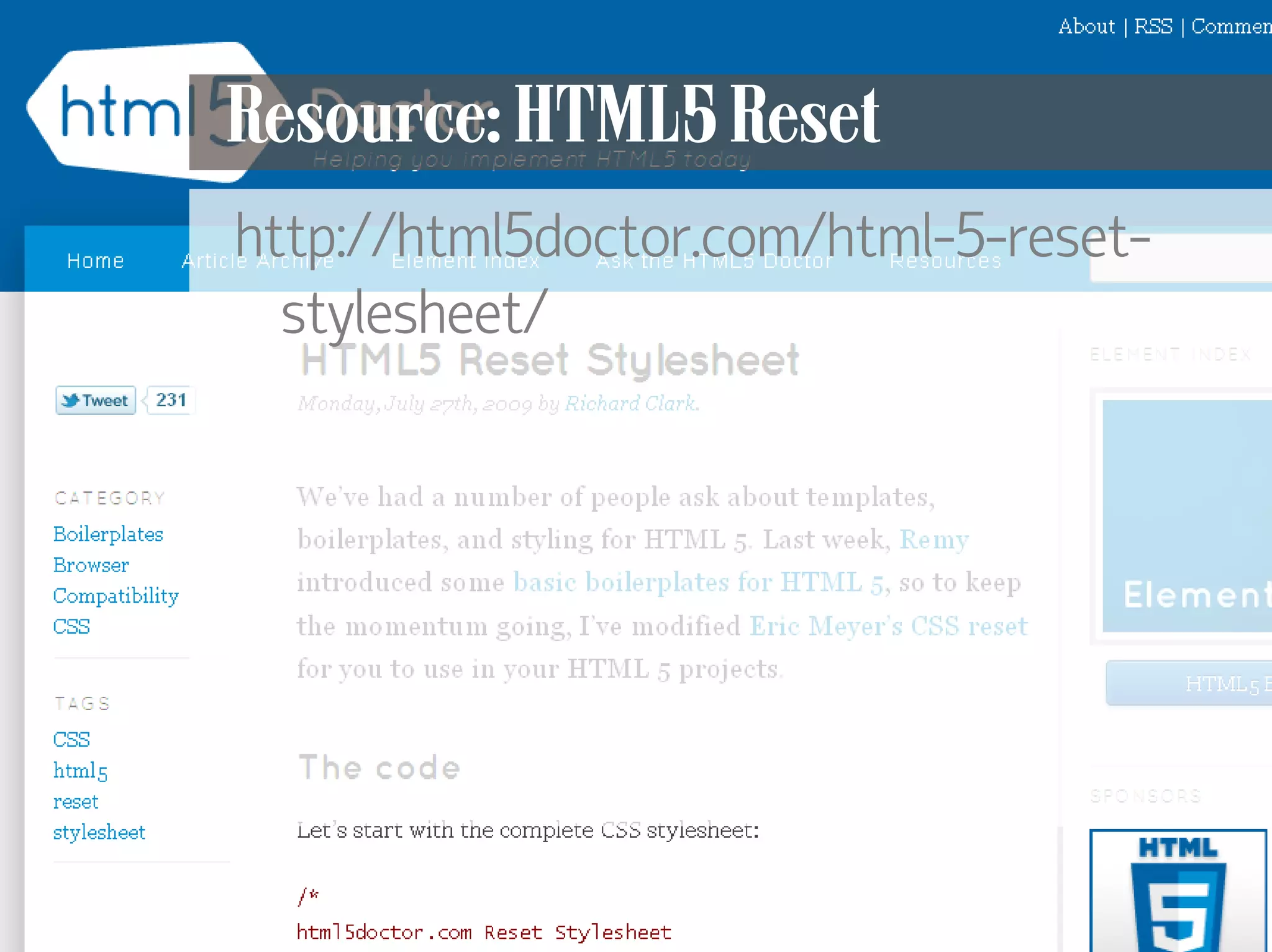 Resource: HTML5 Reset
     http://html5doctor.com/html-5-reset-
       stylesheet/




15
 