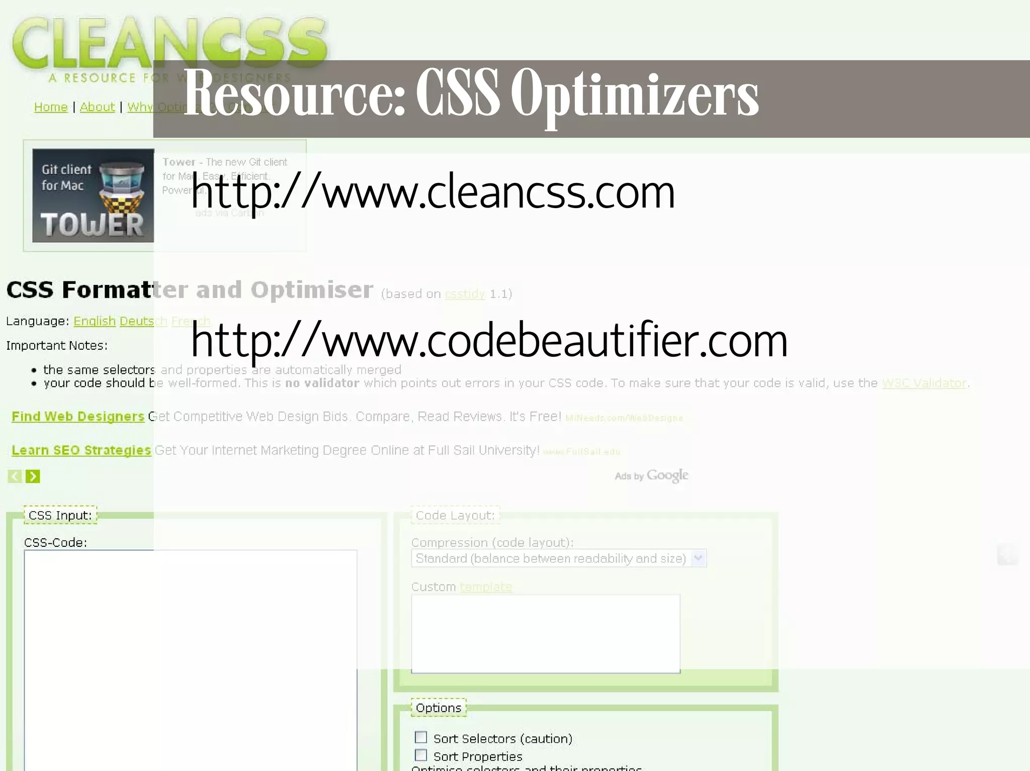 Resource: CSS Optimizers
     http://www.cleancss.com

     http://www.codebeautifier.com




37
 