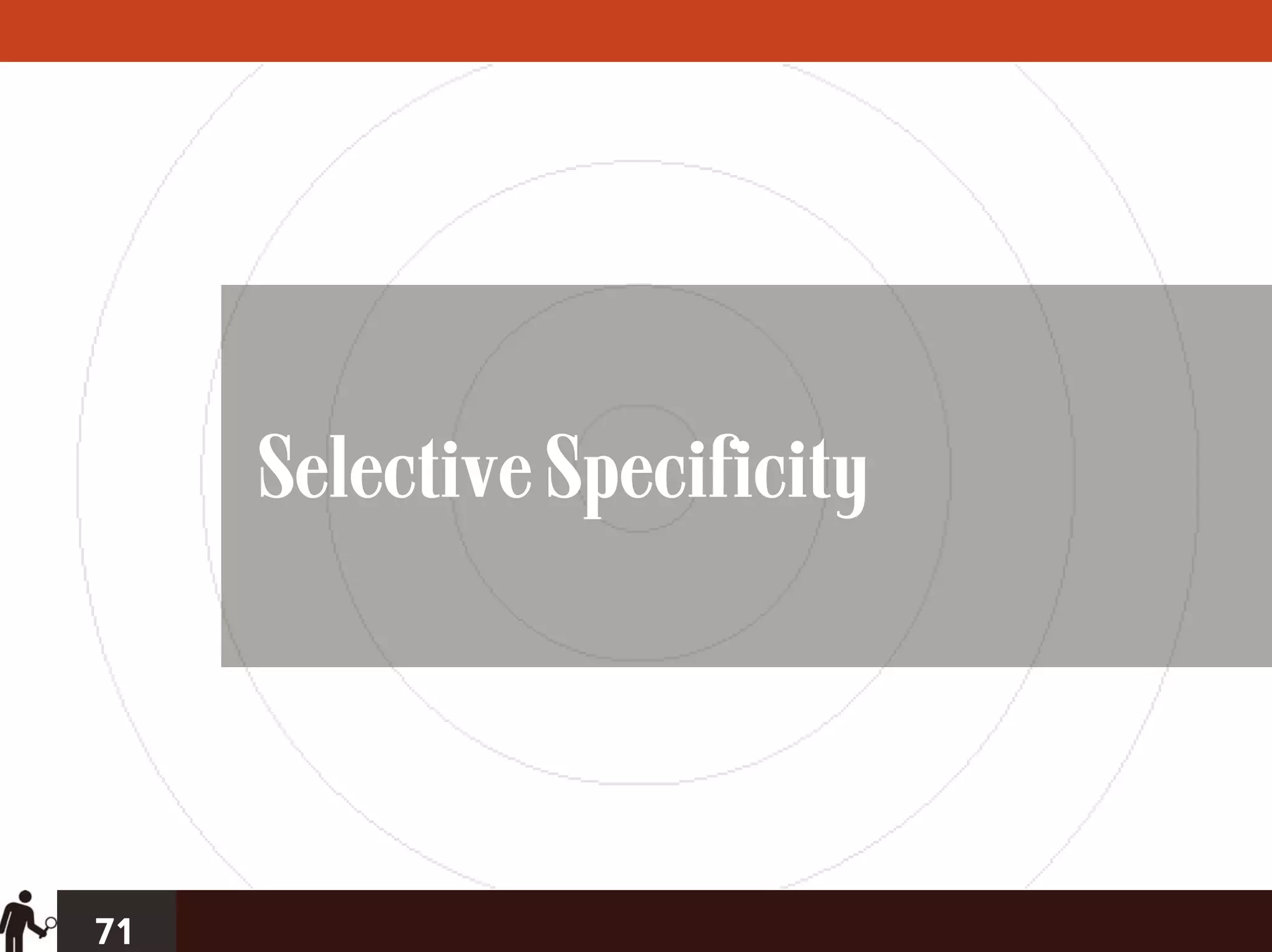 Selective Specificity




71
 