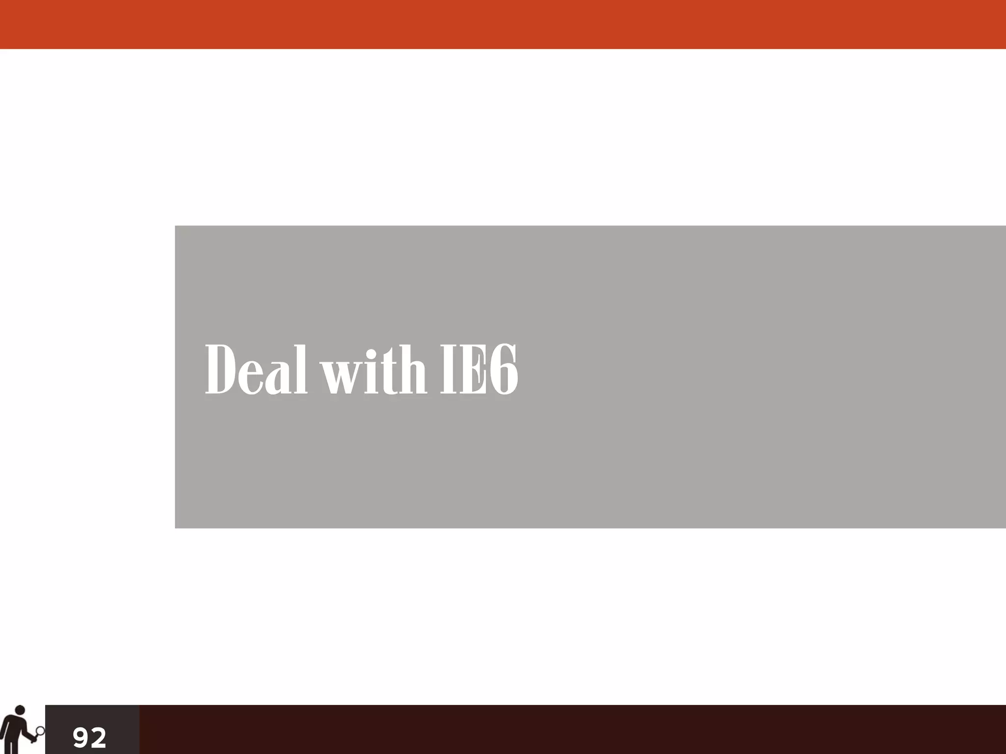 Deal with IE6




92
 