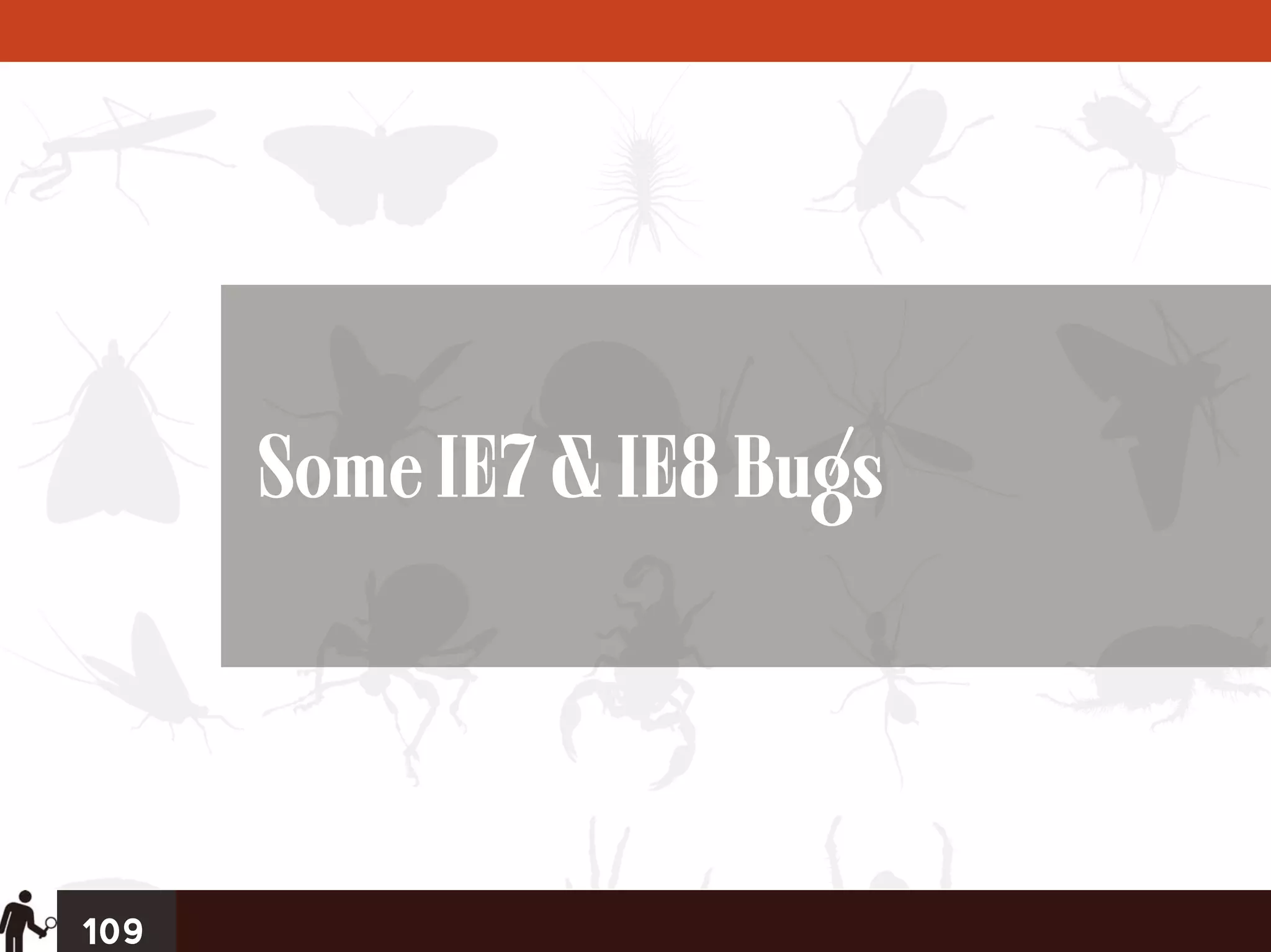 Some IE7 & IE8 Bugs




109
 