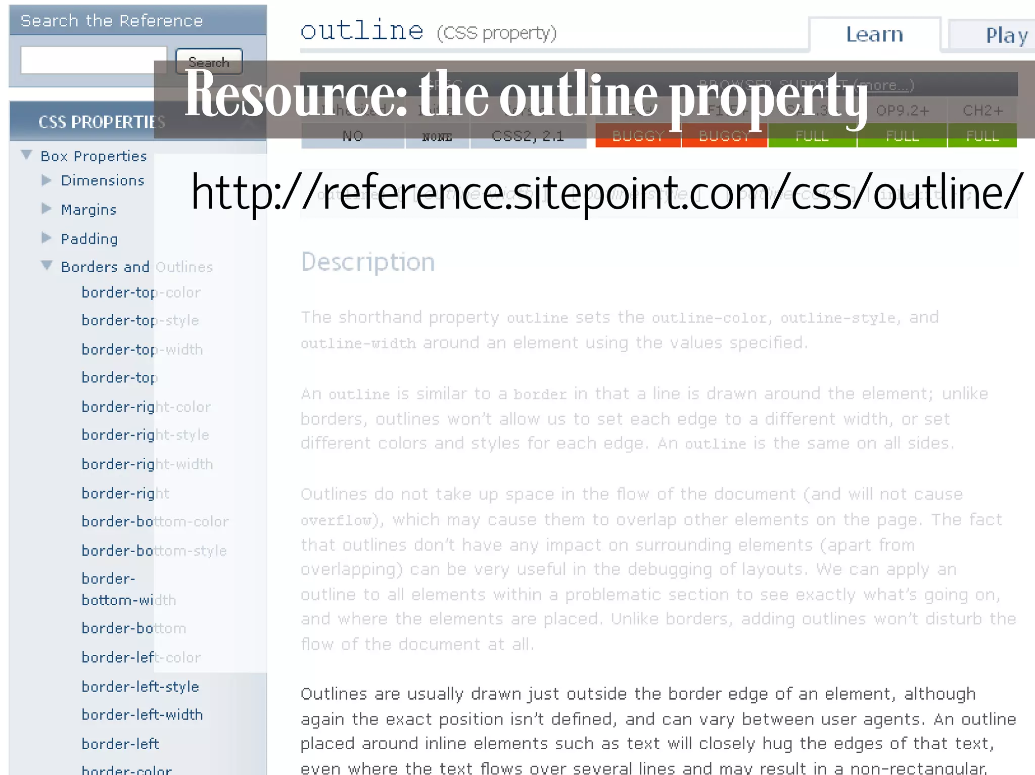 Resource: the outline property
     http://reference.sitepoint.com/css/outline/




68
 