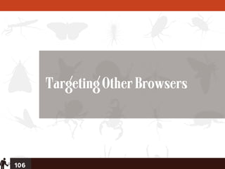 Targeting Other Browsers




106
 