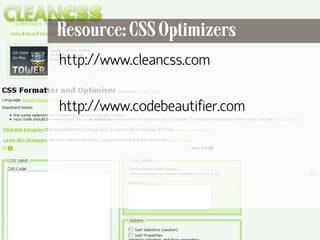 Resource: CSS Optimizers
     http://www.cleancss.com

     http://www.codebeautifier.com




36
 