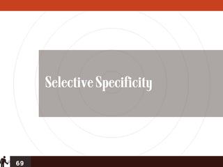 Selective Specificity




69
 