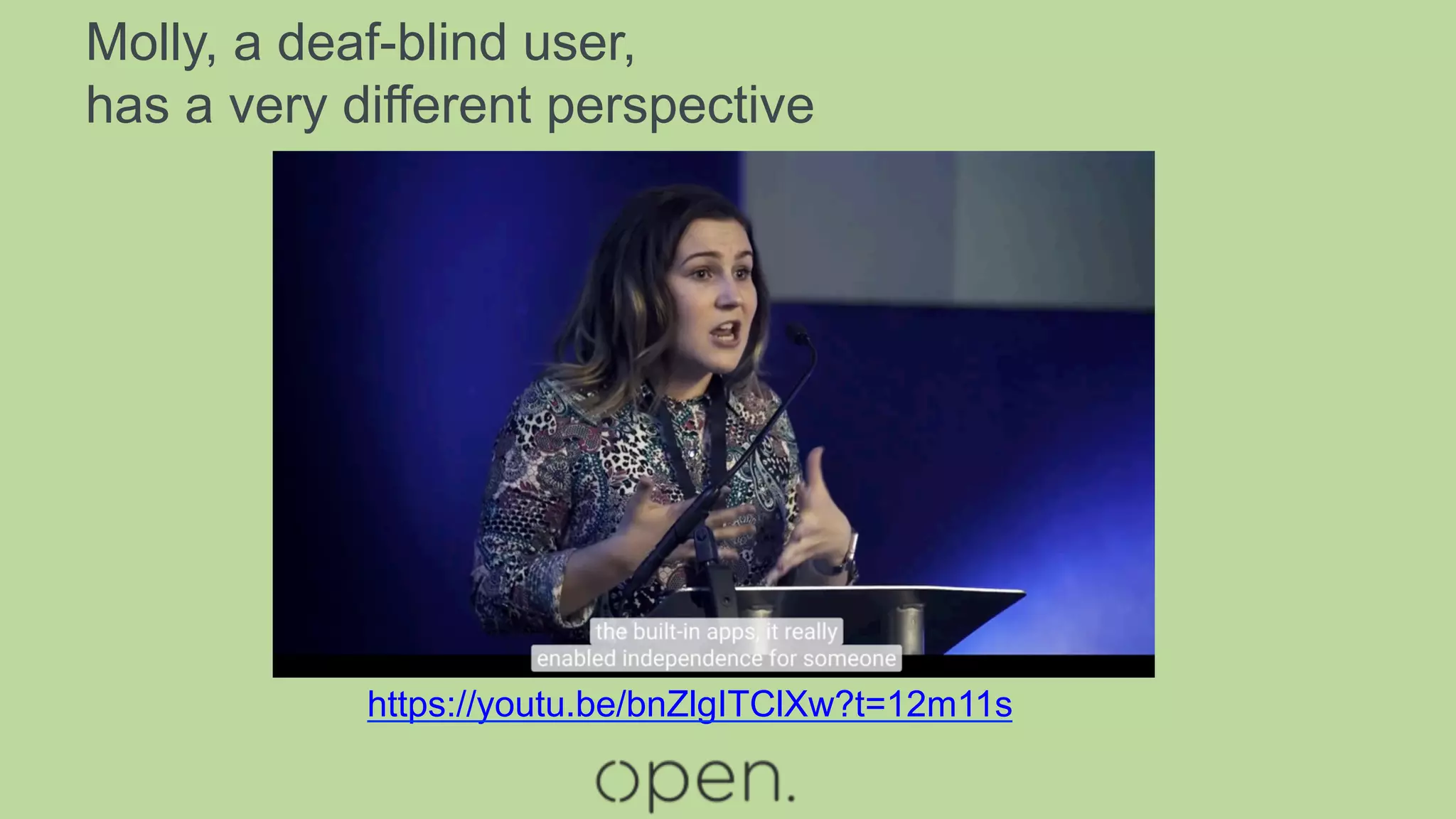 Molly, a deaf-blind user,
has a very different perspective
https://youtu.be/bnZlgITClXw?t=12m11s
 