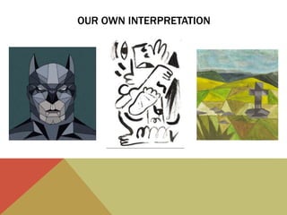 OUR OWN INTERPRETATION
 
