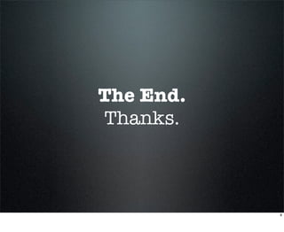 The End.
Thanks.



           8
 