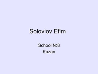 Soloviov Efim School  №8 Kazan 