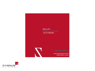 www.cygnus-am.com
Suero de Quiñones 34-36
28002 Madrid, Spain
Blanca Gil
bga@cygnus-am.com
+34 917892269
 
