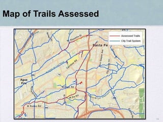 Map of Trails Assessed




                         16
 