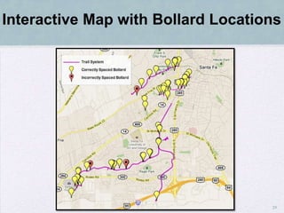 Interactive Map with Bollard Locations




                                    29
 