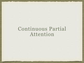 Continuous Partial
Attention
 