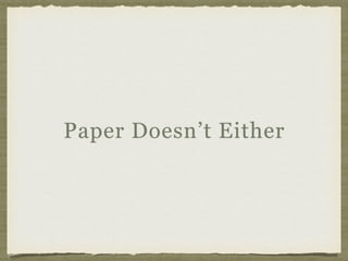 Paper Doesn’t Either
 