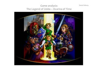 Game analysis:                Daniel Götborg

The Legend of Zelda – Ocarina of Time
 