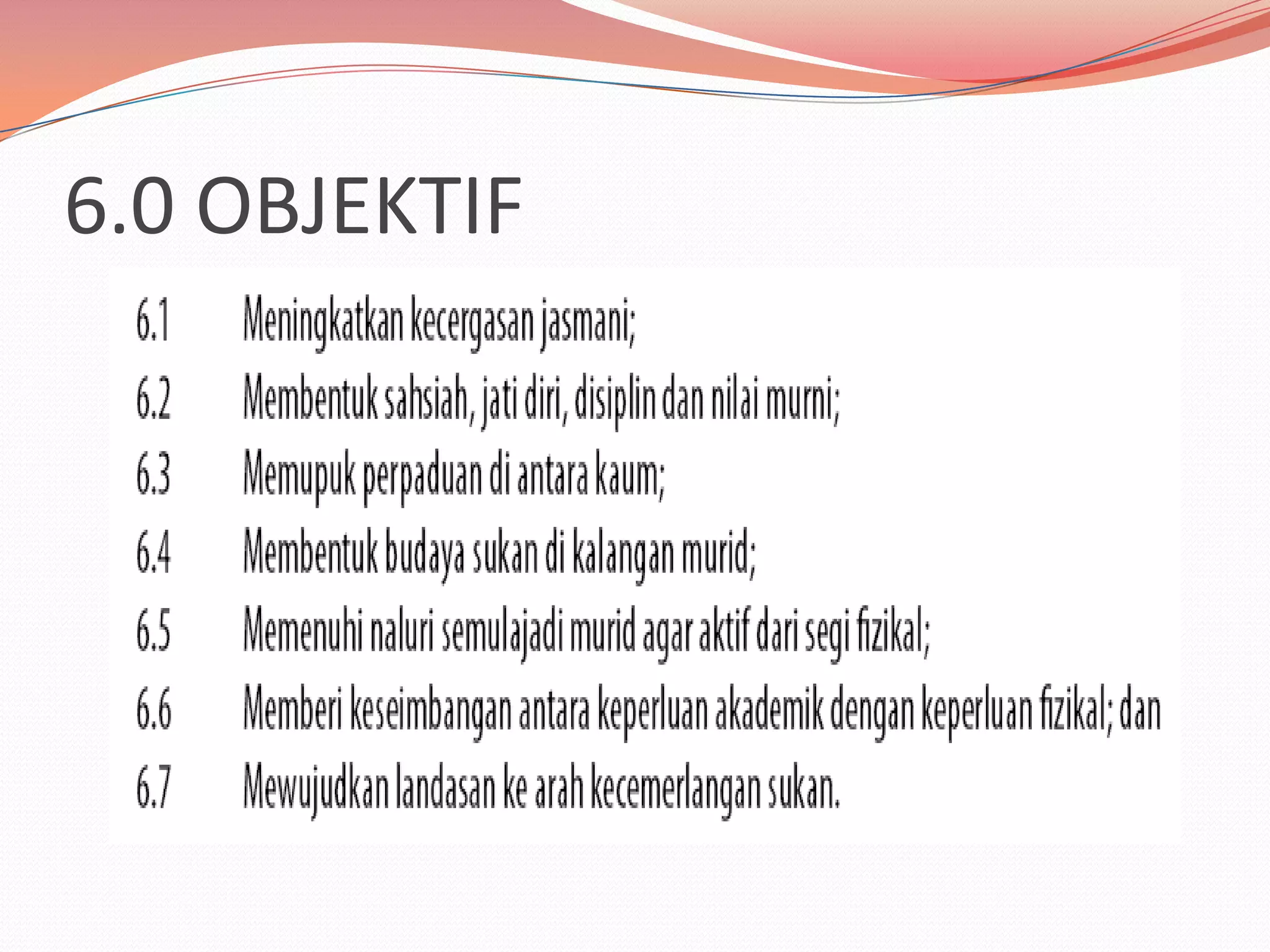 6.0 OBJEKTIF
 