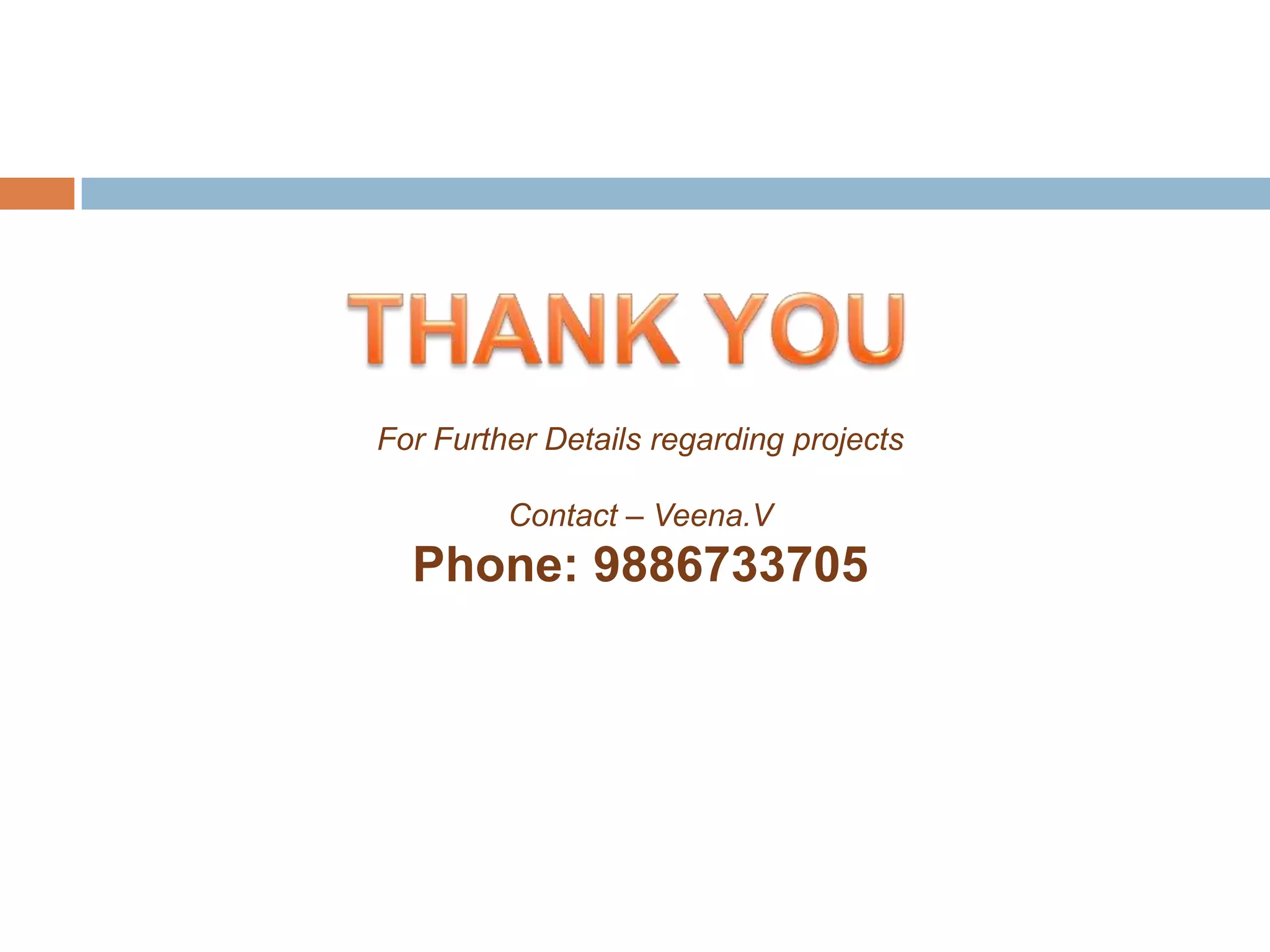 For Further Details regarding projects
Contact – Veena.V

Phone: 9886733705

 
