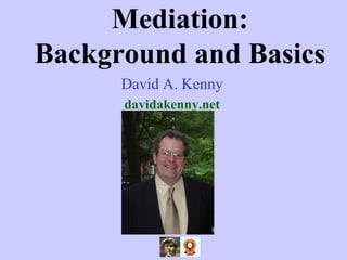 Mediation:
Background and Basics
David A. Kenny
davidakenny.net
 