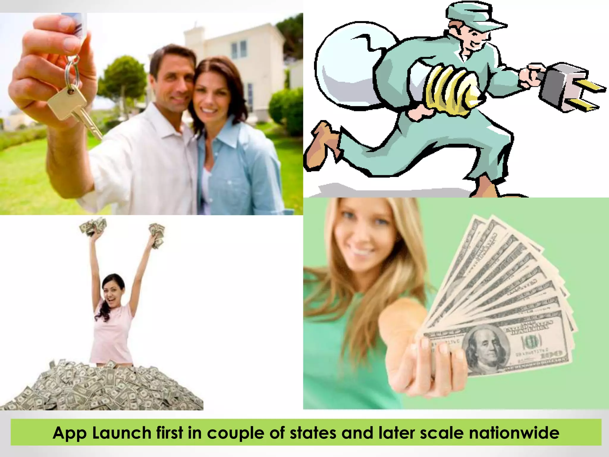 App Launch first in couple of states and later scale nationwide 
