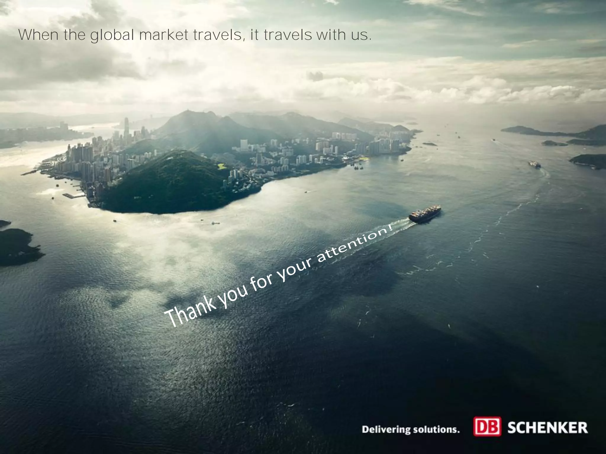 When the global market travels, it travels with us.
 