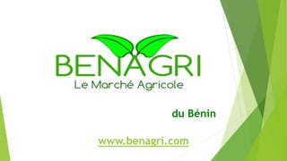 du Bénin
www.benagri.com
 